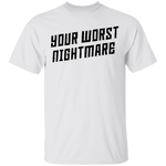Your Worst Nightmare T-Shirt CustomCat