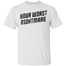 Your Worst Nightmare T-Shirt
