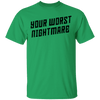 Your Worst Nightmare T-Shirt CustomCat