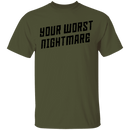 Your Worst Nightmare T-Shirt CustomCat