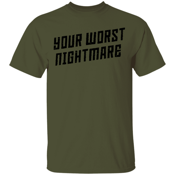 Your Worst Nightmare T-Shirt CustomCat