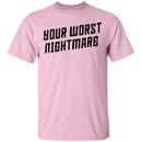 Your Worst Nightmare T-Shirt CustomCat