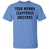 Your momma leapfrogs Unicorns T-Shirt CustomCat