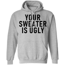 Your sweater Is Ugly CustomCat