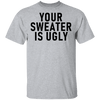 Your sweater Is Ugly CustomCat