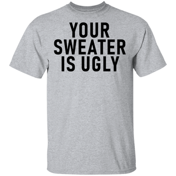 Your sweater Is Ugly CustomCat