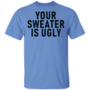 Your sweater Is Ugly CustomCat