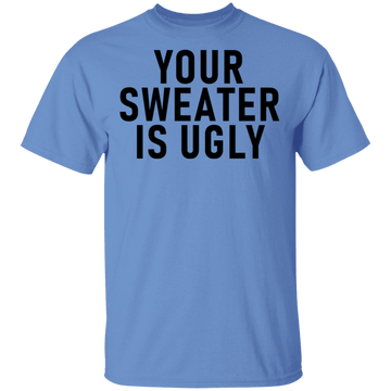 Your sweater Is Ugly CustomCat