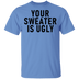 Your sweater Is Ugly CustomCat