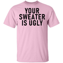 Your sweater Is Ugly CustomCat