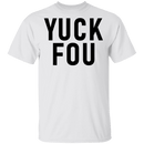 Yuck Fou T-Shirt CustomCat