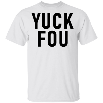 Yuck Fou T-Shirt CustomCat