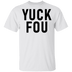 Yuck Fou T-Shirt CustomCat