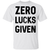 Zero Lucks Given T-Shirt CustomCat