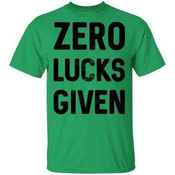 Zero Lucks Given T-Shirt CustomCat