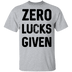 Zero Lucks Given T-Shirt CustomCat