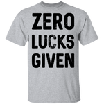 Zero Lucks Given T-Shirt CustomCat