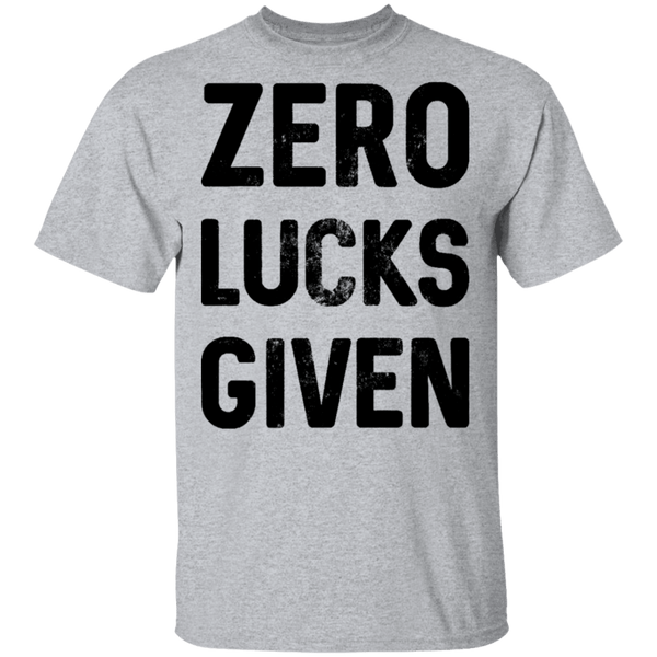 Zero Lucks Given T-Shirt CustomCat