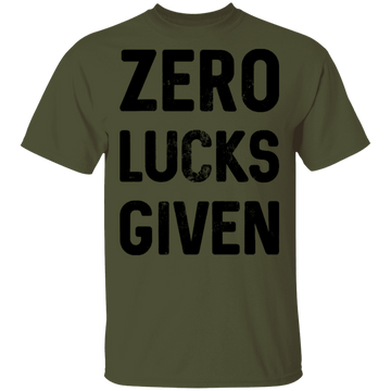 Zero Lucks Given T-Shirt CustomCat