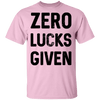 Zero Lucks Given T-Shirt CustomCat
