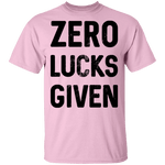 Zero Lucks Given T-Shirt CustomCat