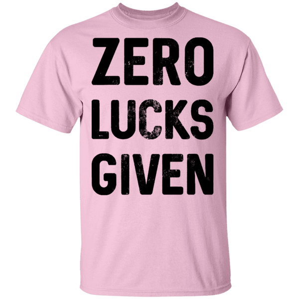 Zero Lucks Given T-Shirt CustomCat
