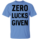 Zero Lucks Given T-Shirt CustomCat