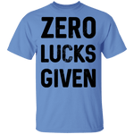 Zero Lucks Given T-Shirt CustomCat