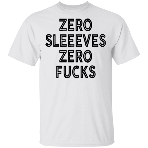 Zero Sleeves Zero Fucks T-Shirt CustomCat