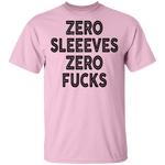 Zero Sleeves Zero Fucks T-Shirt CustomCat