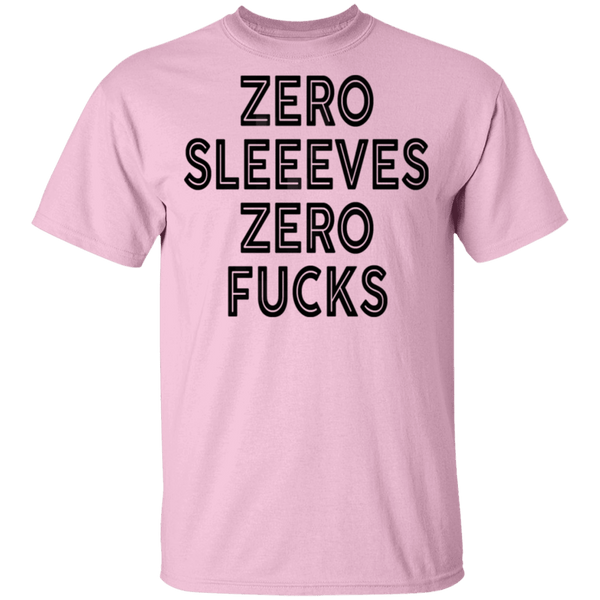 Zero Sleeves Zero Fucks T-Shirt CustomCat