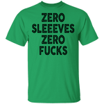 Zero Sleeves Zero Fucks T-Shirt CustomCat