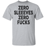 Zero Sleeves Zero Fucks T-Shirt CustomCat