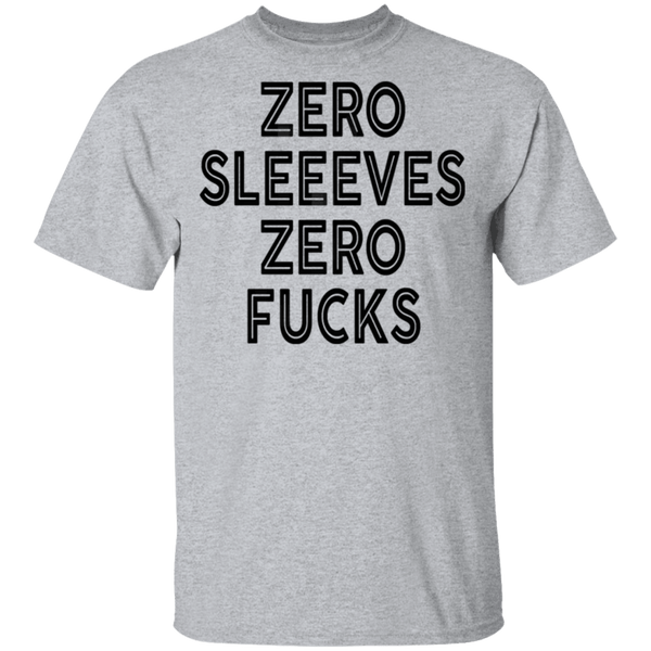 Zero Sleeves Zero Fucks T-Shirt CustomCat