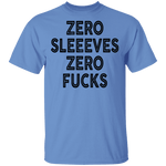 Zero Sleeves Zero Fucks T-Shirt CustomCat