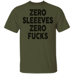 Zero Sleeves Zero Fucks T-Shirt CustomCat