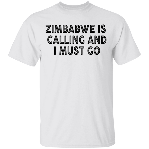Zimbabwe Is Calling And I Must Go T-Shirt CustomCat