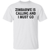 Zimbabwe Is Calling And I Must Go T-Shirt CustomCat