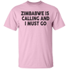 Zimbabwe Is Calling And I Must Go T-Shirt CustomCat