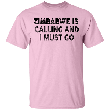 Zimbabwe Is Calling And I Must Go T-Shirt CustomCat