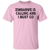 Zimbabwe Is Calling And I Must Go T-Shirt CustomCat