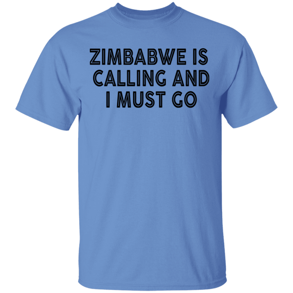 Zimbabwe Is Calling And I Must Go T-Shirt CustomCat