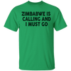 Zimbabwe Is Calling And I Must Go T-Shirt CustomCat