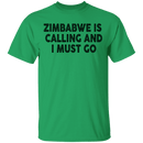 Zimbabwe Is Calling And I Must Go T-Shirt CustomCat