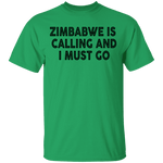Zimbabwe Is Calling And I Must Go T-Shirt CustomCat