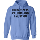 Zimbabwe Is Calling And I Must Go T-Shirt CustomCat
