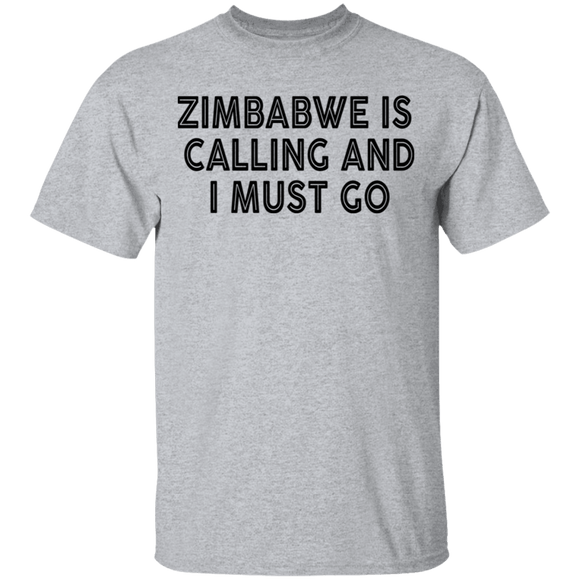 Zimbabwe Is Calling And I Must Go T-Shirt CustomCat
