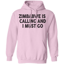 Zimbabwe Is Calling And I Must Go T-Shirt CustomCat