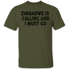 Zimbabwe Is Calling And I Must Go T-Shirt CustomCat