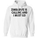 Zimbabwe Is Calling And I Must Go T-Shirt CustomCat
